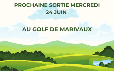 Prochaine sortie « Les Conviviales » au Golf de Marivaux, inscrivez-vous !